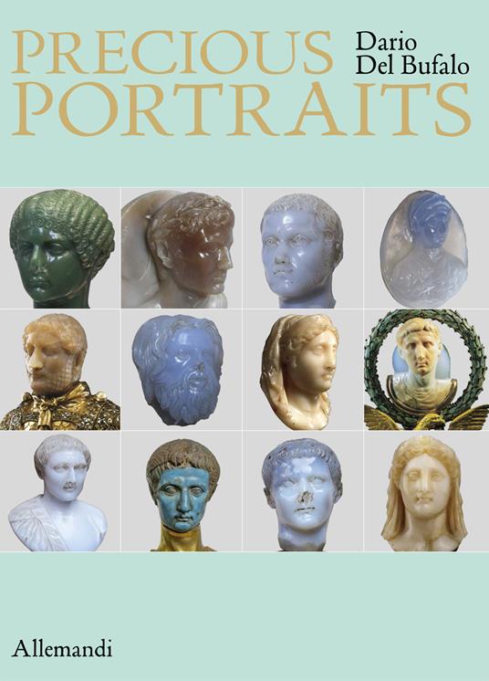 Precious portraits. Small precious stone sculptures of Imperial Rome. Ediz. multilingue - Dario Del Bufalo - copertina