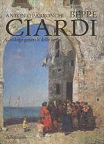 Beppe Ciardi. Catalogo generale delle opere. Ediz. illustrata