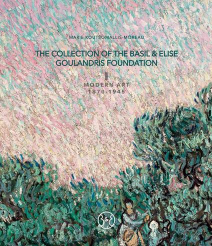 The collection of the Basil & Elise Goulandris Foundation. Ediz. illustrata. Vol. 1: Modern art 1870-1945. - copertina
