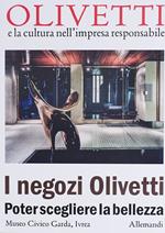 I negozi Olivetti. Poter scegliere la bellezza. Ediz. a colori