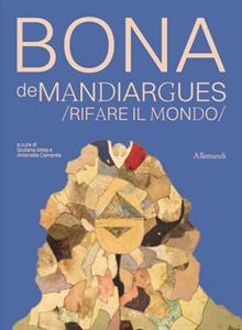 Bona de Mandiargues. Rifare il mondo