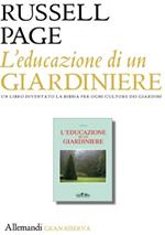 L'educazione di un giardiniere. Ediz. illustrata