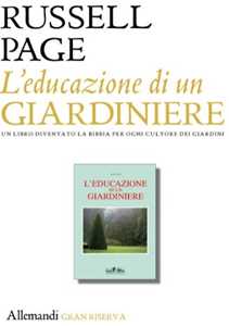 Libro L'educazione di un giardiniere. Ediz. illustrata Russell Page