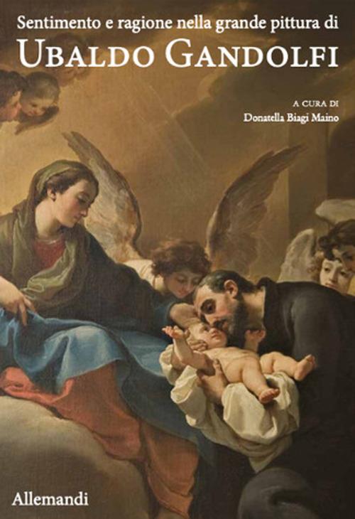 Sentimento e ragione nella grande pittura di Ubaldo Gandolfi. Ediz. illustrata - copertina