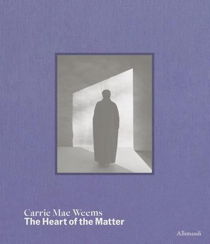 Carrie Mae Weems. The heart of the matter. Ediz. a colori - copertina