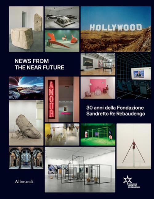 News from the near future. 30 anni della Fondazione Sandretto Re Rebaudengo - copertina