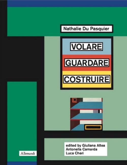Nathalie Du Pasquier. Volare guardare costruire. Catalogo della mostra (Orani, 17 maggio-14 settembre 2025). Ediz. inglese - copertina