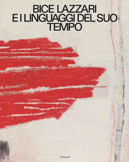 Bice Lazzari e i linguaggi del suo tempo. Ediz. italiana e inglese - copertina