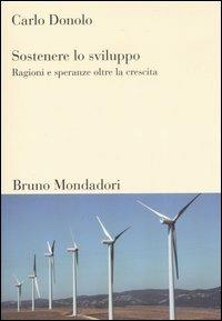 Sostenere lo sviluppo. Ragioni e speranze oltre la crescita - Carlo Donolo - copertina