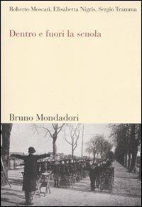 Dentro e fuori la scuola - Roberto Moscati,Elisabetta Nigris,Sergio Tramma - copertina