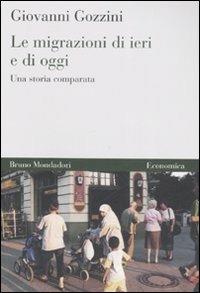 Le Migrazioni di ieri e di oggi. Una storia comparata - Giovanni Gozzini - copertina