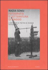 Fotografia e letteratura di viaggio. L'archivio di Pietro di Renzo fotografo (Scanno, Abruzzo, Italia, 1867-1926) - Nadia Sensi - copertina
