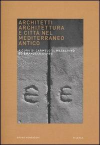 Architetti, architettura e città nel Mediterraneo antico. Atti del Convegno (Venezia, 10-11 giugno 2005) - copertina