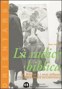 La radice biblica. La Bibbia e i suoi influssi sulla cultura occidentale. Per le Scuole superiori - Piero Stefani - copertina