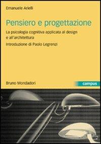 Pensiero e progettazione. La psicologia cognitiva applicata al design e all'architettura - Emanuele Arielli - copertina