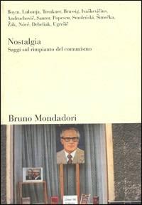 Nostalgia. Saggi sul rimpianto del comunismo - copertina