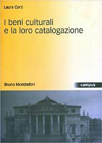 I beni culturali e la loro catalogazione - Laura Corti - copertina