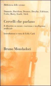 Cervelli che parlano. Il dibattito su mente, coscienza e intelligenza artificiale - copertina