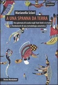A una spanna da terra. Una giornata di scuola negli Stati Uniti e in Italia e i fondamenti di una metodologia umoristica