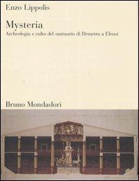 Mysteria. Archeologia e culto del santuario di Demetra a Eleusi - Enzo Lippolis - copertina