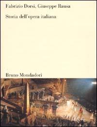 Storia dell'opera italiana - Fabrizio Dorsi,Giuseppe Rausa - copertina