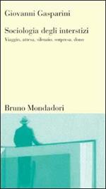 Sociologia degli interstizi. Viaggio, attesa, silenzio, sorpresa, dono