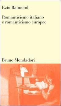 Romanticismo italiano e Romanticismo europeo - Ezio Raimondi - copertina