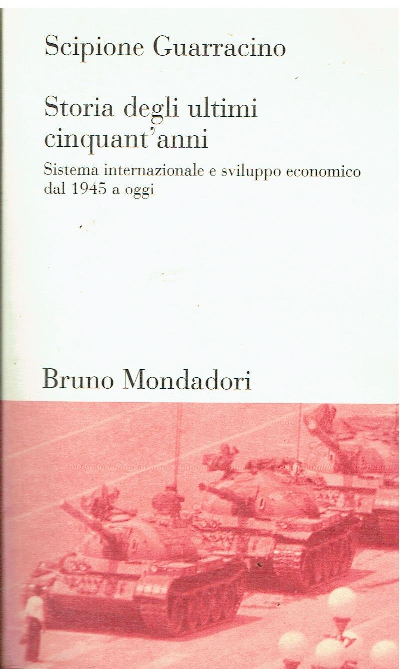 Storia degli ultimi cinquant'anni. Sistema internazionale e sviluppo economico dal 1945 ad oggi
