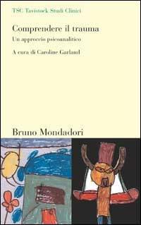 Comprendere il trauma. Un approccio psicoanalitico - copertina