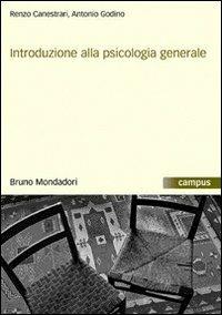 Introduzione alla psicologia generale - Renzo Canestrari,Antonio Godino - copertina