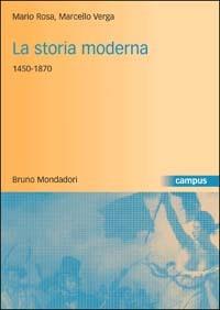 La storia moderna 1450-1870 - Mario Rosa,Marcello Verga - copertina