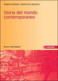 Storia del mondo contemporaneo - Roberto Balzani,Alberto De Bernardi - copertina