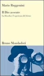 Il dio assente. La filosofia e l'esperienza del divino