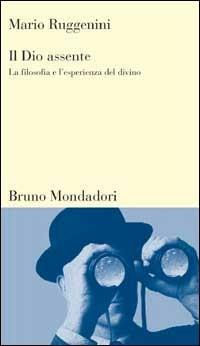 Il dio assente. La filosofia e l'esperienza del divino - Mario Ruggenini - copertina