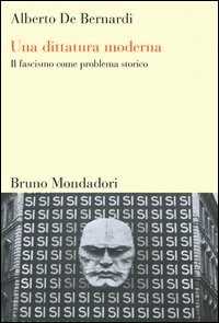 Libro Una dittatura moderna. Il fascismo come problema storico Alberto De Bernardi