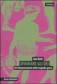 Divorare gli dei. Un'interpretazione della tragedia greca - Jan Kott - copertina