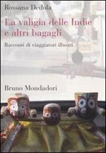 La valigia delle Indie e altri bagagli. Racconti di viaggiatori illustri