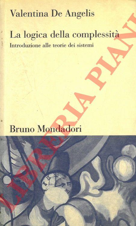 La logica della complessità. Introduzione alle teorie dei sistemi