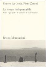 Lo stretto indispensabile. Storie e geografie di un tratto di mare limitato