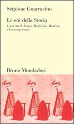 Le età della storia. I concetti di Antico, Medievale, Moderno e Contemporaneo