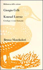 Konrad Lorenz. L'etologo e i suoi fantasmi