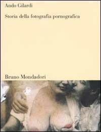 Storia della fotografia pornografica - Ando Gilardi - copertina