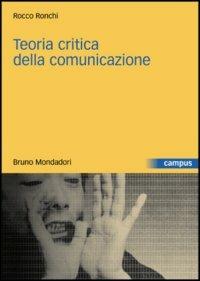 Teoria critica della comunicazione - Rocco Ronchi - copertina
