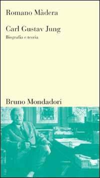 Carl Gustav Jung. Biografia e teoria - Romano Màdera - copertina