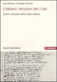 L'italiano: istruzioni per l'uso, Storia e attualità della lingua italiana. Con CD-ROM - Luca Serianni,Giuseppe Antonelli - copertina