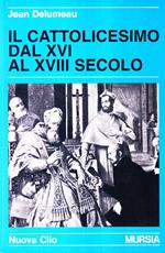 Il cattolicesimo dal XVI al XVIII secolo