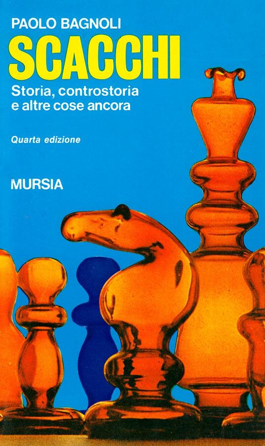 Scacchi matti. Storia, controstoria e altre cose ancora - Paolo Bagnoli - copertina