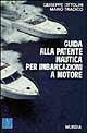 Libro Guida alla patente nautica per imbarcazioni a motore Giuseppe Ottolini , Mario Tradico