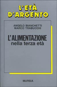L' alimentazione: piacere e nutrimento - Angelo Bianchetti,Marco Trabucchi - copertina