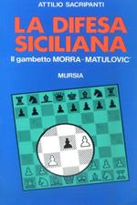La difesa siciliana. Il gambetto Morra-Matulovic